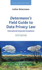 Determann′s Field Guide to Data Privacy Law – International Corporate Compliance