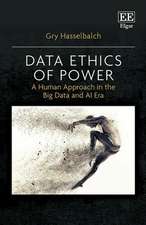 Data Ethics of Power – A Human Approach in the Big Data and AI Era