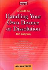 A Guide to Handling Your Own Divorce or Dissolution: The Easyway