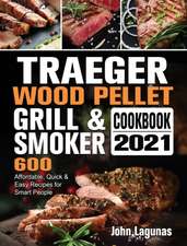 Traeger Wood Pellet Grill & Smoker Cookbook 2021