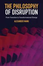 The Philosophy of Disruption – From Transition to Transformational Change