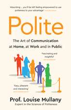Polite: The Art of Communication at Home, at Work and in Public