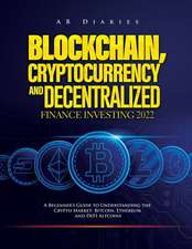 BLOCKCHAIN, CRYPTOCURRENCY AND DECENTRALIZED FINANCE INVESTING 2022