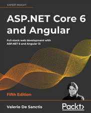  ASP.NET Core 6 and Angular : Fifth Edition: Full-stack web development with ASP.NET 6 and Angular 13 