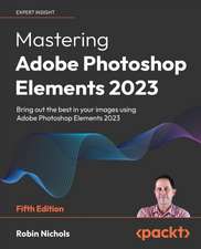 Mastering Adobe Photoshop Elements 2023 - Fifth Edition