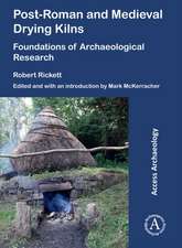 Rickett, R: Post-Roman and Medieval Drying Kilns