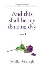 And this shall be my dancing day – a novel