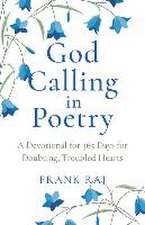 God Calling in Poetry – A Devotional for 365 Days for Doubting, Troubled Hearts