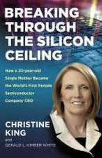 Breaking Through the Silicon Ceiling – How a 20–year–old Single Mother Became the Worldâ s First Female Semiconductor Company CEO