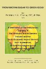 From Brown Sugar to Green Gold: A brief history of the Evolutionary pathway of the Windward Islands Banana Industry and the Socio-Economic Impact deri