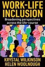 Work–Life Inclusion – Broadening perspectives across the life–course