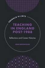 Teaching in England Post–1988 – Reflections and Career Histories