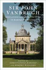 Sir John Vanbrugh and Landscape Architecture in Baroque England