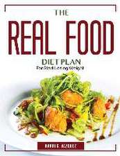 The Real Food Diet Plan: For Start Losing Weight