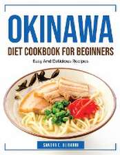 Okinawa Diet Cookbook for Beginners: Easy And Delicious Recipes