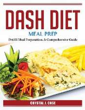 DASH Diet Meal Prep: DASH Meal Preparation: A Comprehensive Guide