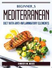 Beginner_s Mediterranean diet with anti-inflammatory elements