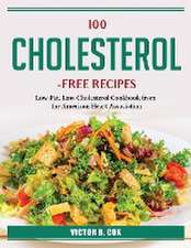 100 Cholesterol-Free Recipes: Low-Fat, Low-Cholesterol Cookbook from the American Heart Association