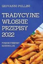 TRADYCYJNE W¿OSKIE PRZEPISY 2022