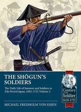 The Shogun's Soldiers: Volume 2 - The Daily Life of Samurai and Soldiers in EDO Period Japan, 1603-1721