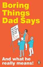 Boring Things Dad Says