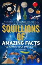 Squillions of Amazing Facts to Knock Your Socks Off!