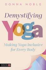 Demystifying Yoga: Making Yoga Inclusive for Every Body