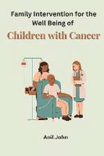 Family Intervention for the Well Being of Children with Cancer