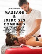 Massage & Exercises Combined - A permanent physical culture course for men, women and children