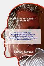 Borderline Personality Disorder 2.0: Progress in Just 10 Days. Rebalance Your Life, Brain Training to Master Emotions & Anxiety. Dialectical Behavior