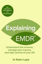 Explaining EMDR: A Guide to EMDR, a Revolutionary New Therapy