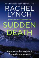 Sudden Death: The unmissable DI Kelly Porter series set in the heart of the Lake District