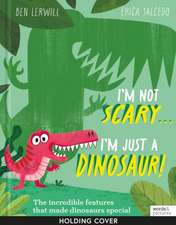 I'm Not Scary . . . I'm Just a Dinosaur