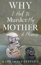 Why I Had to Murder my Mother