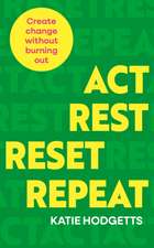 Act, Rest, Reset, Repeat