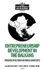 Entrepreneurship Development in the Balkans – Perspective from Diverse Contexts