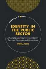 Identity in the Public Sector – A Complex Journey Between Identity Features, Struggles and Dimensions