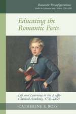 Educating the Romantic Poets – Life and Learning in the Anglo–Classical Academy, 1770–1850