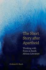 The Short Story after Apartheid – Thinking with Form in South African Literature