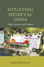 Situating Medieval India – Polity, Society and Culture