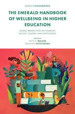 The Emerald Handbook of Wellbeing in Higher Education – Global Perspectives on Students, Faculty, Leaders, and Institutions