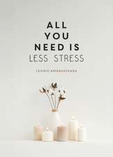 All You Need is Less Stress