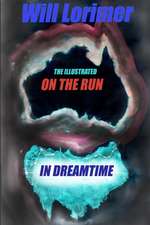 On The Run in Dreamtime: The Illustrated Edition