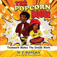 The Popcorn House: Teamwork Makes The Dream Work