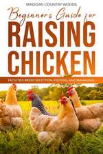 BEGINNER'S GUIDE FOR RAISING CHICKEN