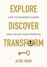 Explore, Discover, Transform