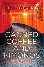 Canned coffee and Kimonos, A Memoir of Four Years Living and Teaching in Japan