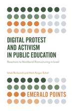 Digital Protest and Activism in Public Education – Reactions to Neoliberal Restructuring in Israel