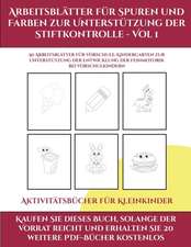 Aktivitätsbücher für Kleinkinder (Arbeitsblätter für Spuren und Farben zur Unterstützung der Stiftkontrolle - Vol 1)