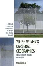 Young Women′s Carceral Geographies – Abandonment, Trouble and Mobility